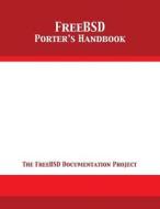 FreeBSD Porter's Handbook di The Freebsd Documentation Project edito da 12th Media Services