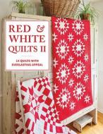 Red & White Quilts II: 14 Quilts with Everlasting Appeal di That Patchwork Place edito da MARTINGALE & CO