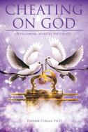 Cheating on God di Daphne Curges Ph. D edito da Covenant Books