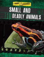 Small and Deadly Animals di Anita Ganeri, Charlotte Guillain edito da POWERKIDS PR