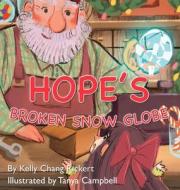 Hope's Broken Snow Globe di Kelly Chang Rickert edito da Quarantine Publications