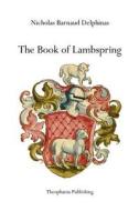 The Book of Lambspring di Nicholas Barnaud Delphinas edito da Theophania Publishing