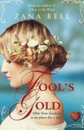 Fool's Gold di Zana Bell edito da Choc Lit