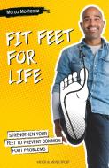 Fit Feet for Life: Strengthen Your Feet to Prevent Common Foot Problems di Marco Montanez edito da MEYER & MEYER MEDIA