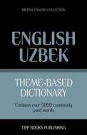 Theme-Based Dictionary British English-Uzbek - 5000 Words di Andrey Taranov edito da T&p Books