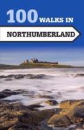 100 Walks in Northumberland di Norman Johnsen edito da The Crowood Press Ltd