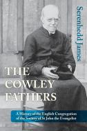 The Cowley Fathers di Serenhedd James edito da Canterbury Press