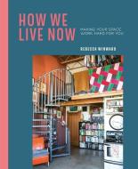 How We Live Now: Making Your Space Work Hard for You di Rebecca Winward edito da RYLAND PETERS & SMALL INC