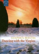 Dancing with the Virgins di Stephen Booth edito da Soundings Audio Books