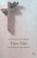Three Tales di Gustave Flaubert edito da Hesperus Press Ltd