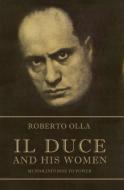 Il Duce and His Women di Roberto Olla edito da ALMA BOOKS