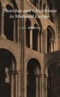 Churches and Churchmen in Medieval Europe di Christopher Nugent Lawrence Brooke, C. N. L. Brooke edito da BLOOMSBURY 3PL