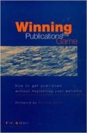 Winning The Publications Game di Tim Albert edito da Radcliffe Publishing Ltd