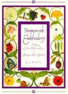 Stumpwork Embroidery: A Collection of Fruits, Flowers & Insects for Contemporary Raised Embroidery di Jane Nicholas edito da Sally Milner Publishing