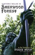 Historic Walks In Sherwood Forest di Brian Conduit, Eric Greenwood edito da Carnegie Publishing Ltd