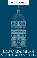 Blue Guide Lombardy, Milan & the Italian Lakes di Alta Macadam, Annabel Barber edito da BLUE GUIDES LTD OF LONDON