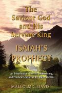 The Saviour God and His Servant King: Isaiah's Prophecy: An Introduction, Concise Commentary, and Practical Studies in H di Malcolm Davies edito da JOHN RITCHIE LTD