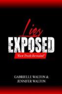 Lies Exposed: Truth Revealed di Gabrielle Walton, Jennifer Walton edito da Createspace Independent Publishing Platform