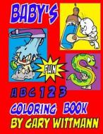 Baby ABC 123 Coloring Book: Preschool Age, Great Picture for Baby Shower, Icons di Gary Wittmann edito da Createspace Independent Publishing Platform