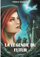 La Légende du futur di Hélène Destrem edito da Books on Demand
