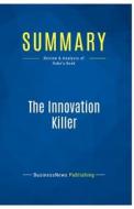 Summary: The Innovation Killer di Businessnews Publishing edito da Business Book Summaries