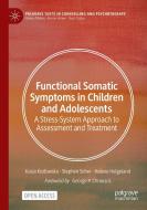 Functional Somatic Symptoms In Children And Adolescents di Kasia Kozlowska, Stephen Scher, Helene Helgeland edito da Springer Nature Switzerland Ag