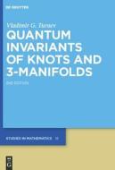 Quantum Invariants of Knots and 3-Manifolds di Vladimir G. Turaev edito da Walter de Gruyter