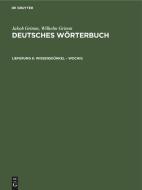 Deutsches Wörterbuch, Lieferung 6, Wissensdünkel ¿ Wochig di Jakob Grimm, Wilhelm Grimm edito da De Gruyter