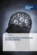Critical Thinking and Business Decision Making di Steven Taylor edito da SPS