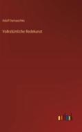 Volkstümliche Redekunst di Adolf Damaschke edito da Outlook Verlag