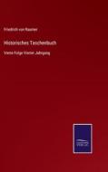 Historisches Taschenbuch di Friedrich Von Raumer edito da Salzwasser-Verlag