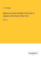 Reports of Cases Decided in the Court of Appeals of the State of New York di H. E. Sickels edito da Anatiposi Verlag