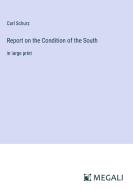 Report on the Condition of the South di Carl Schurz edito da Megali Verlag