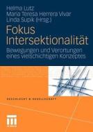 Fokus Intersektionalit T: Bewegungen Und Verortungen Eines Vielschichtigen Konzeptes edito da Vs Verlag Fur Sozialwissenschaften