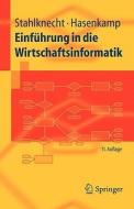 Einfuhrung In Die Wirtschaftsinformatik di Peter Stahlknecht, Ulrich Hasenkamp edito da Springer-verlag Berlin And Heidelberg Gmbh & Co. Kg