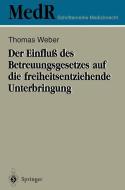 Der Einfluß des Betreuungsgesetzes auf die freiheitsentziehende Unterbringung di Thomas Weber edito da Springer Berlin Heidelberg