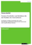 Normen, Vorschriften Und Richtlinien Fur Die Produkte Des Unternehmens di Thomas Rachfall edito da Grin Publishing