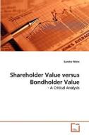Shareholder Value versus Bondholder Value di Sandra Weiss edito da VDM Verlag