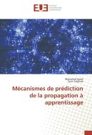 Mécanismes de prédiction de la propagation à apprentissage di Mohamed Ayadi, Sami Tabbane edito da Editions universitaires europeennes EUE
