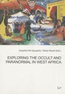 Exploring the Occult and Paranormal in West Africa di Oguejiofor edito da Lit Verlag