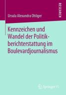 Kennzeichen und Wandel der Politikberichterstattung im Boulevardjournalismus di Ursula Alexandra Ohliger edito da Springer-Verlag GmbH