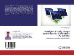 Intelligent Battery charge controllers for stand-alone PV systems di Ankur Bhattacharjee, Suman Saha edito da LAP Lambert Academic Publishing