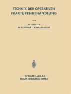Technik der Operativen Frakturenbehandlung di Martin Allgöwer, Maurice Edmond Müller, Hans Willenegger edito da Springer Berlin Heidelberg