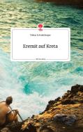 Eremit auf Kreta. Life is a Story - story.one di Tobias Schmitzberger edito da story.one publishing
