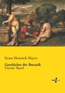 Geschichte der Botanik di Ernst Heinrich Meyer edito da Vero Verlag