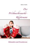 Der Weihnachtsmarkt-Kleptomane di Rainer Franke edito da Books on Demand