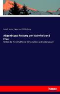 Abgenötigte Rettung der Wahrheit und Ehre di Joseph Maria Fugger von Wöllenburg edito da hansebooks