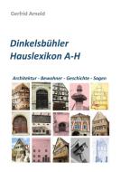 Dinkelsbühler Hauslexikon A-H di Gerfrid Arnold edito da Books on Demand