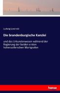 Die brandenburgische Kanzlei di Ludwig Lewinski edito da hansebooks