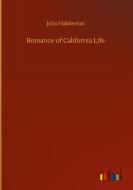 Romance of California Life di John Habberton edito da Outlook Verlag